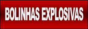 BOLINHAS EXPLOSIVAS 
